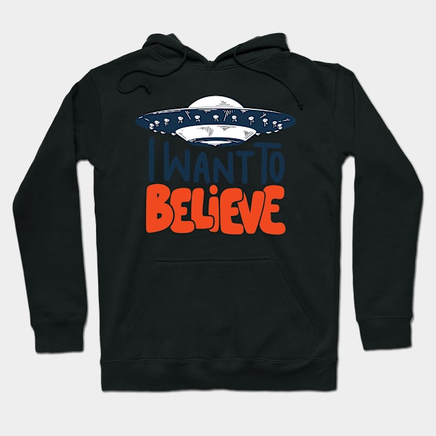 I Want To Believe in UFO Hoodie by KiyoMi